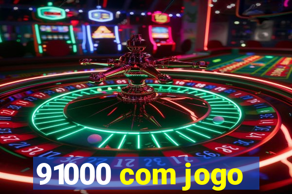 91000 com jogo